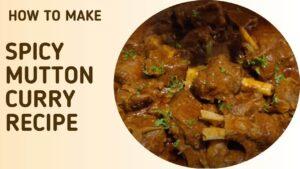 spicy mutton curry recipe